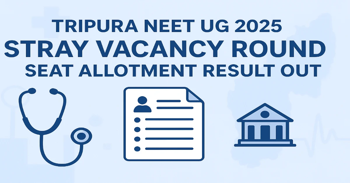 Tripura NEET UG 2025 Stray Vacancy Round Result Out