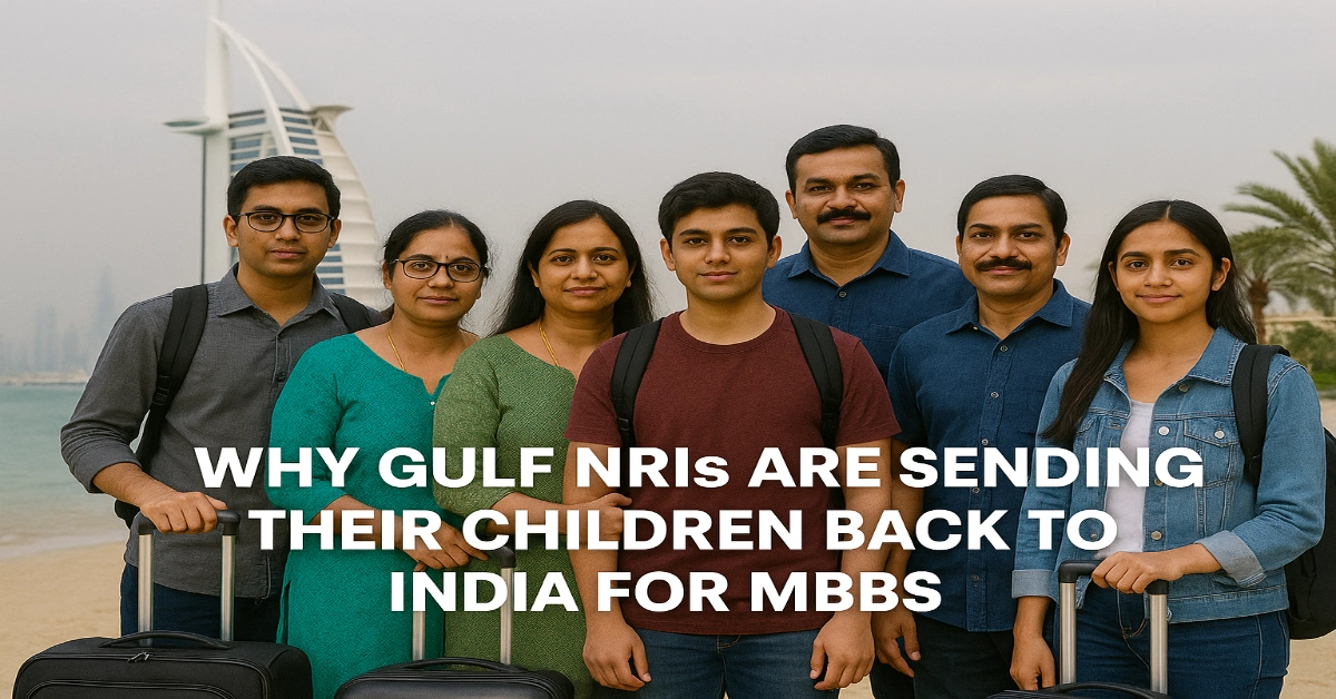 Why Gulf NRI Parents Prefer MBBS in India