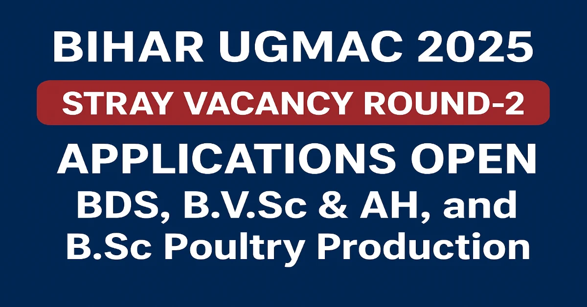 Bihar UGMAC 2025 Stray Vacancy Round-2 Applications Open