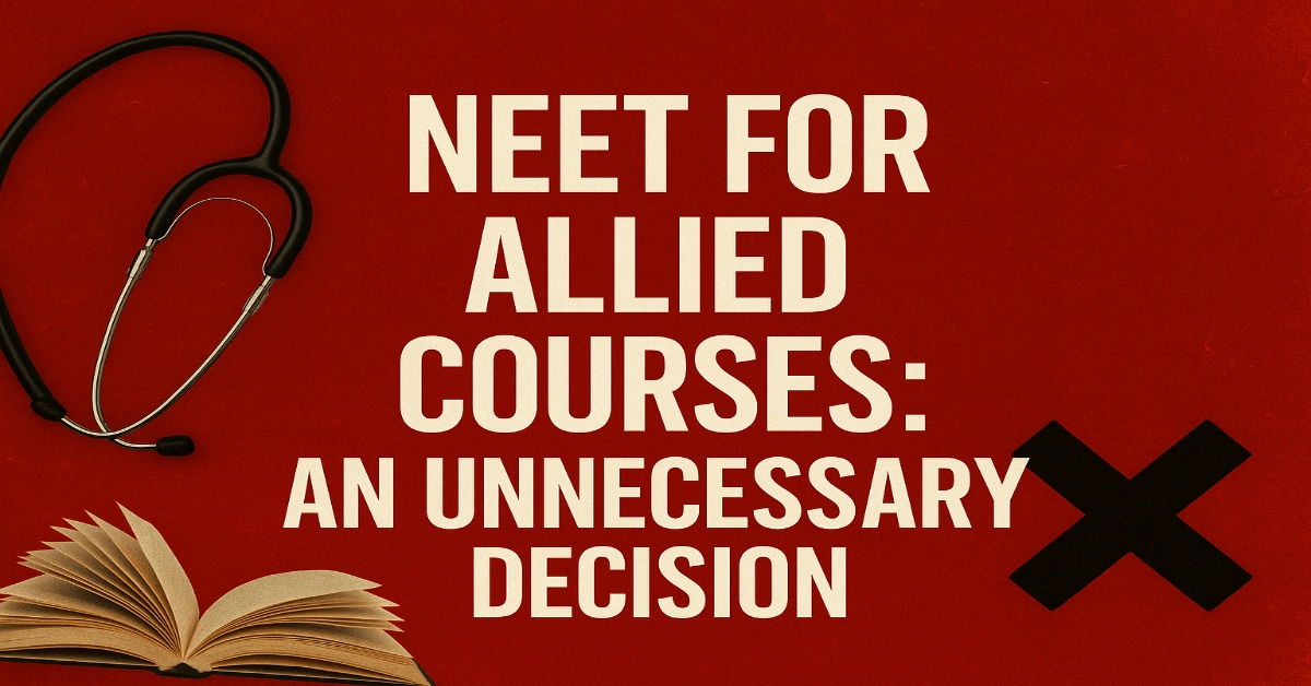 NEET for Allied Courses: India’s Most Unnecessary Education Reform