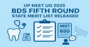 UP NEET UG 2025 BDS Fifth Round State Merit List Out