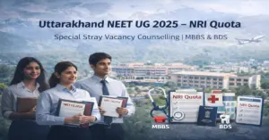 Uttarakhand NEET UG 2025 NRI Quota Special Stray Vacancy counselling schedule for MBBS and BDS admissions