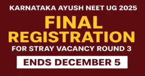 LAST CALL FOR AYUSH ASPIRANTS! Karnataka NEET UG Stray Round 3 Registration Closes Dec 5