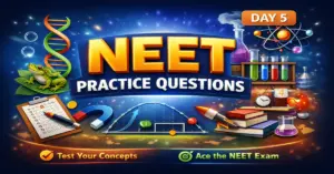 Daily Practice MCQ For NEET UG 2026 to score 650+ (DAY 5)