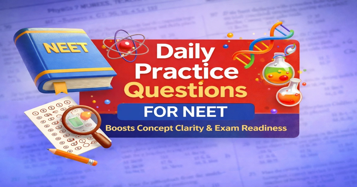Daily Practice MCQ For NEET UG 2026 to score 650+ (DAY 6)