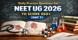 Daily Practice Questions For NEET UG 2026 to score 650+ (DAY 7)