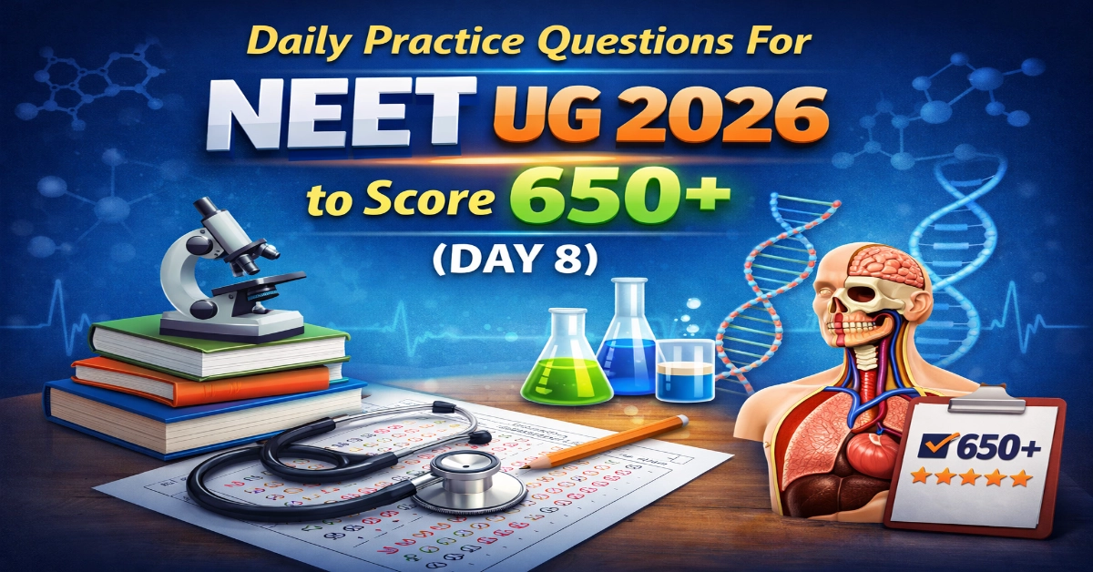 Daily Practice Questions For NEET UG 2026 to score 650+ (DAY 8) 