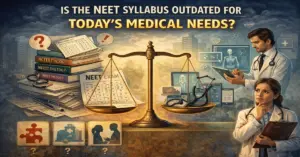 Is the NEET Syllabus Outdated for Today’s Medical Needs?