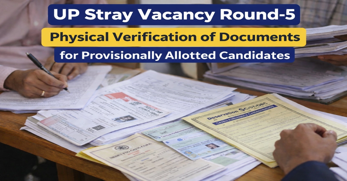 UP AYUSH 2025: Stray Round 5 Physical Verification of Documents Schedule Released
