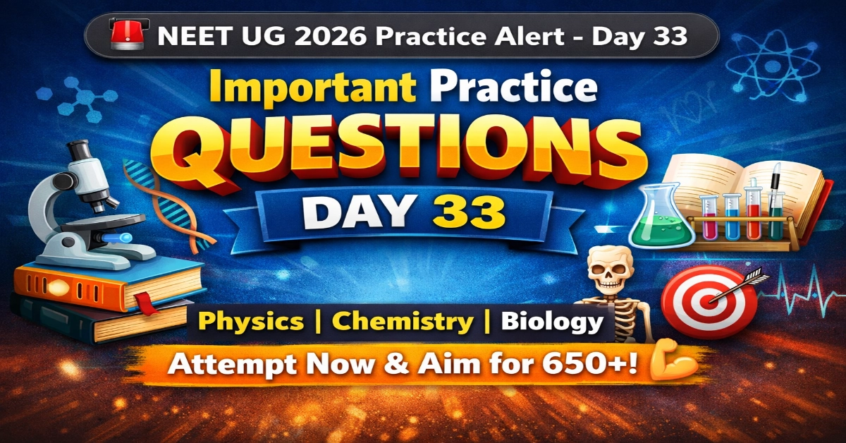 Important NEET UG 2026 Practice Questions (Day 33)