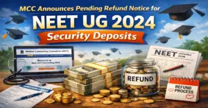 MCC Announces Pending Refund Notice for NEET UG 2024 Security Deposits