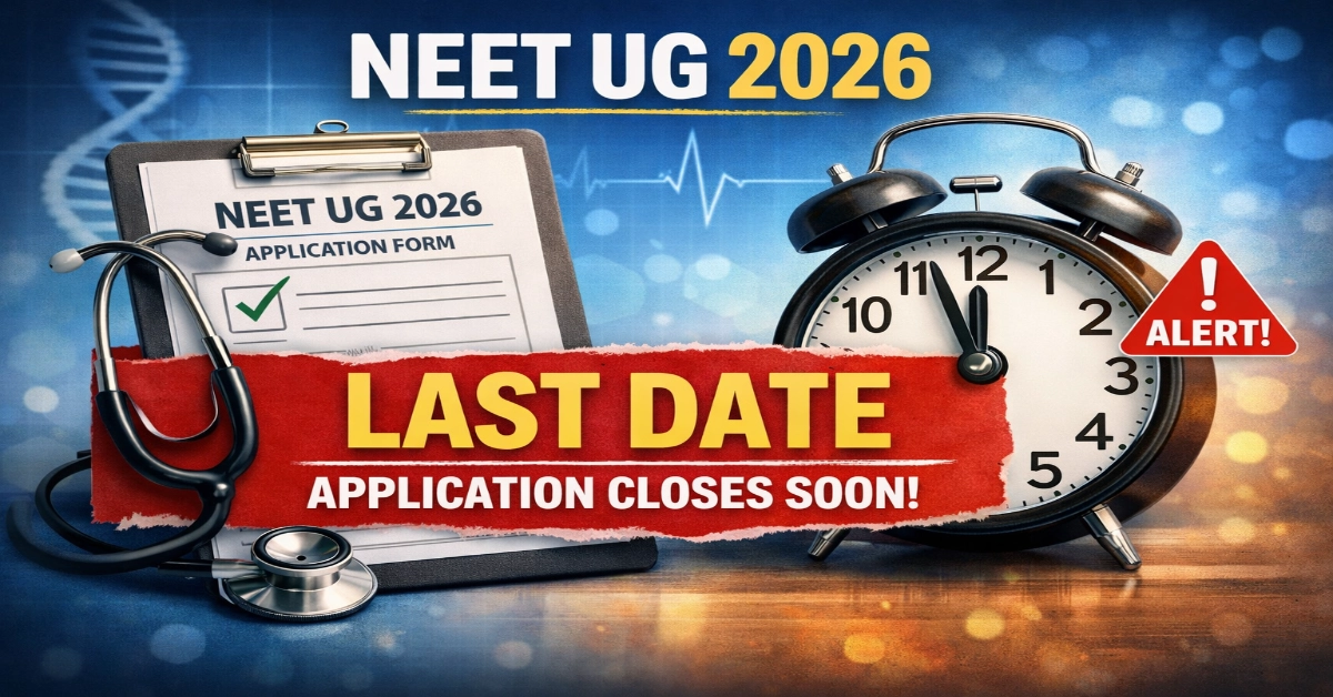 NEET UG 2026 Last Date: Application Closes Soon