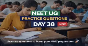 NEET UG Practice Questions Day 38