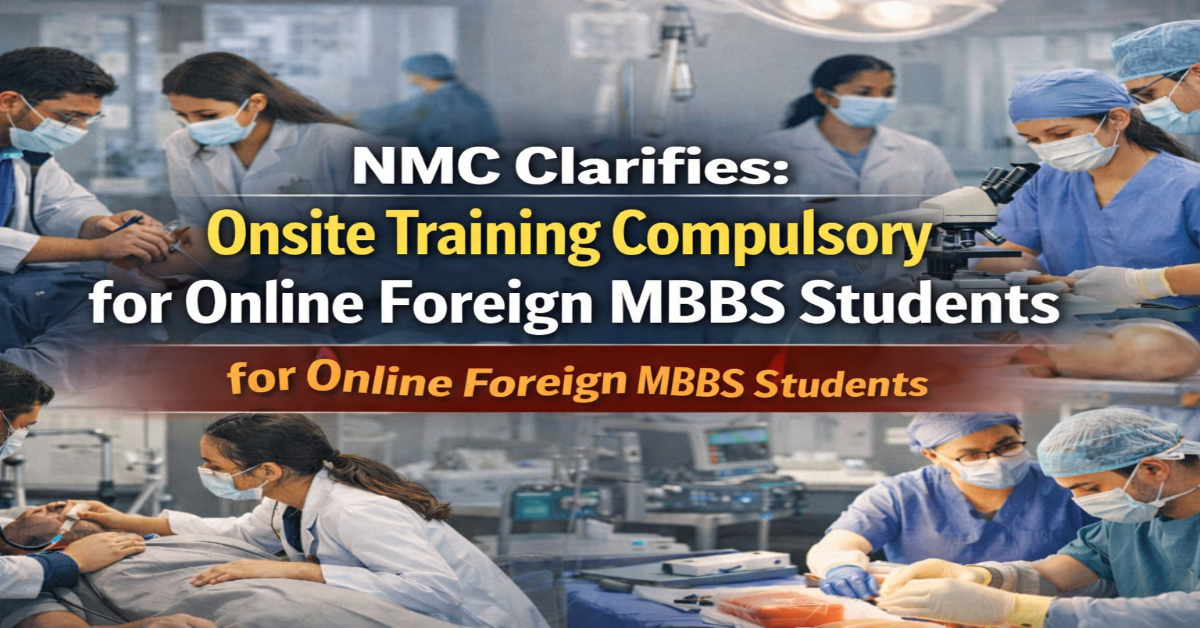 NMC Clarifies: Onsite Training Compulsory for Online Foreign MBBS Students