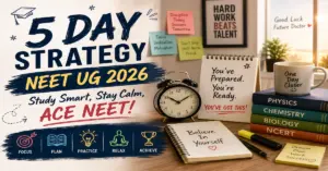 Last 5 Days NEET UG 2026 Power Plan to Score 650+