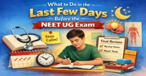 What to Do in the Last Few Days Before the NEET UG Exam