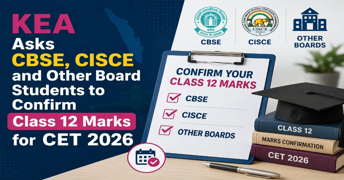 KEA Asks CBSE, CISCE and Other Board Students to Confirm Class 12 Marks for CET 2026