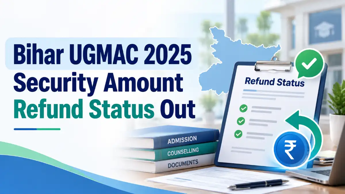 Bihar UGMAC 2025 Security Amount Refund Status List Out