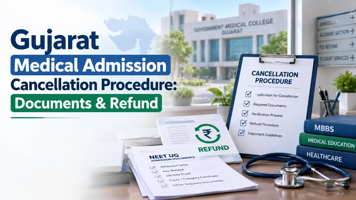 Gujarat Medical Admission Cancellation Procedure: Documents & Refund