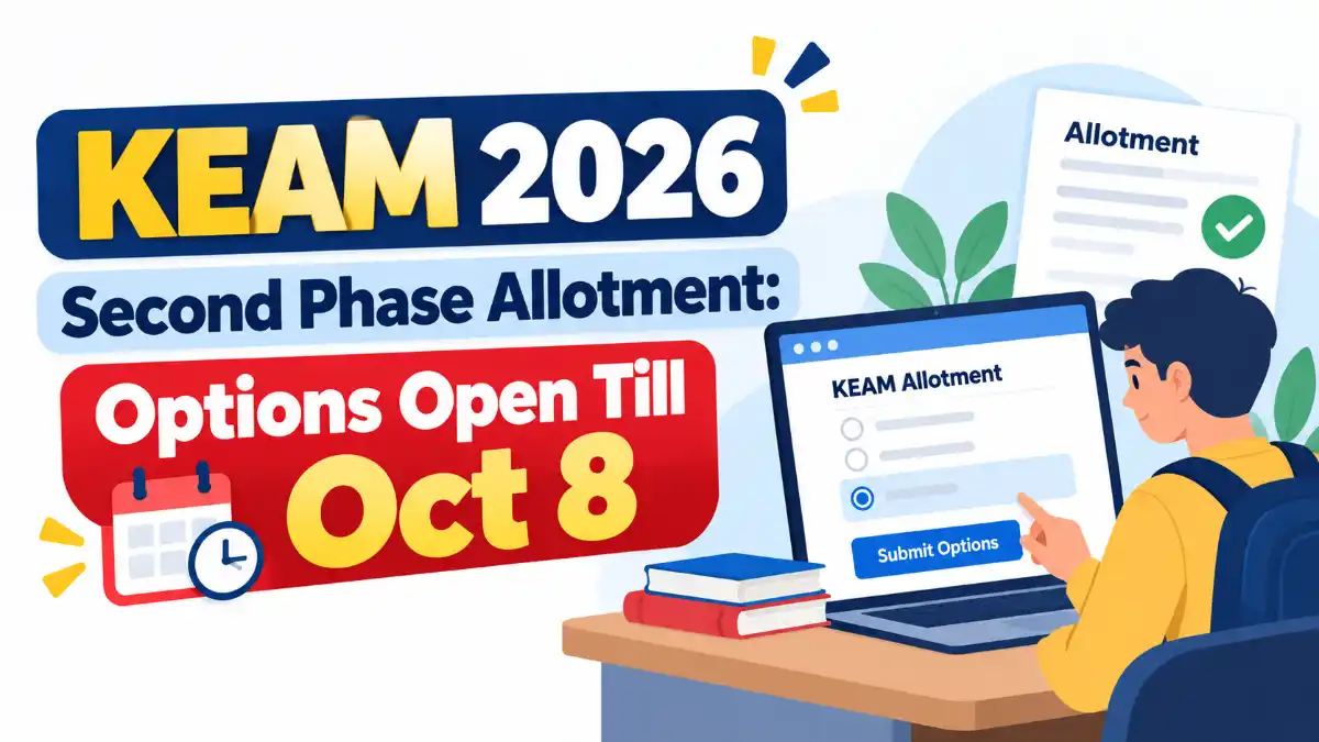 KEAM 2026 Second Phase Allotment: Options Open Till Oct 8