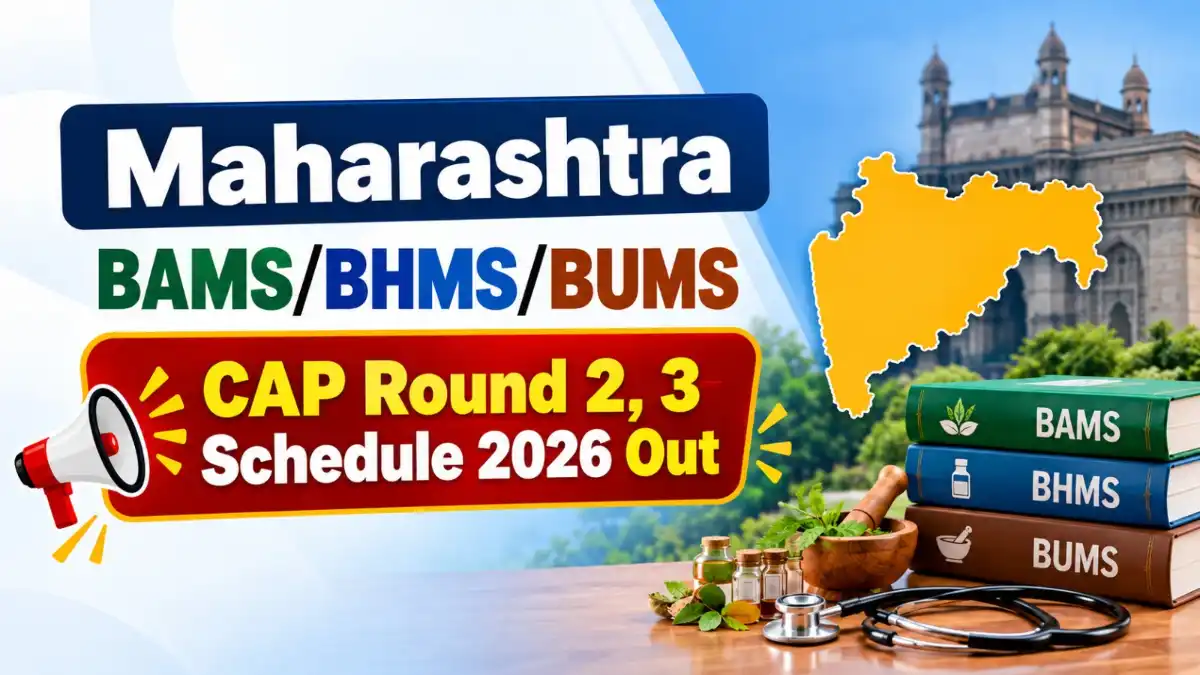 Maharashtra BAMS/BHMS/BUMS CAP Round 2, 3 Schedule 2026 Out