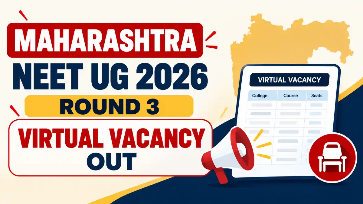Maharashtra NEET UG 2026 Round 3 Virtual Vacancy Out