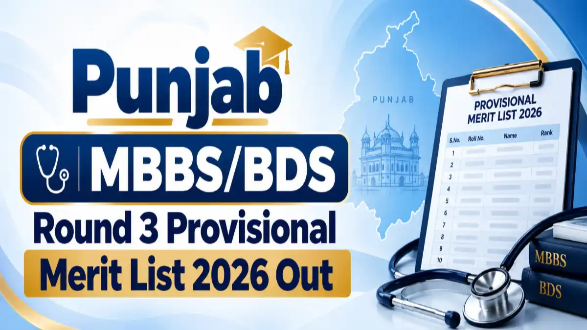 Punjab MBBS/BDS Round 3 Provisional Merit List 2026 Out