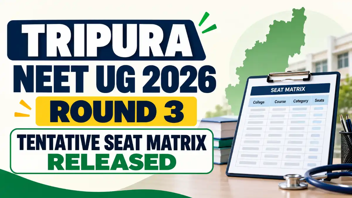 Tripura NEET UG 2026 Round 3 Tentative Seat Matrix Released