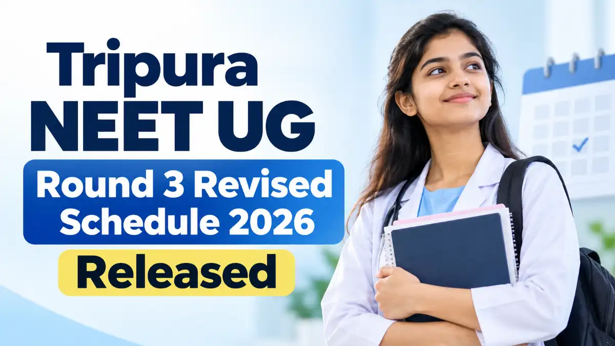 Tripura NEET UG Round 3 Revised Schedule 2026 Released